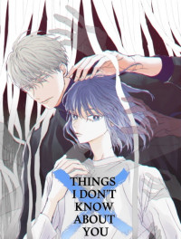 Things I Don't Know About You