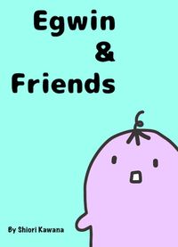 Egwin and Friends