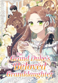 The Grand Duke's Beloved Granddaughter